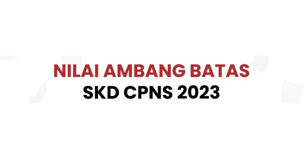 Nilai Ambang Batas (Passing Grade) SKD CPNS 2023